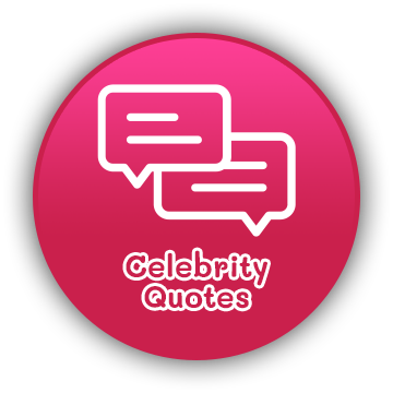 Celebrity Quotes